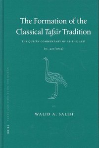 bokomslag The Formation of the Classical Tafs&#299;r Tradition: The Qur&#702;&#257;n Commentary of Al-Tha&#703;lab&#299; (D. 427/1035)