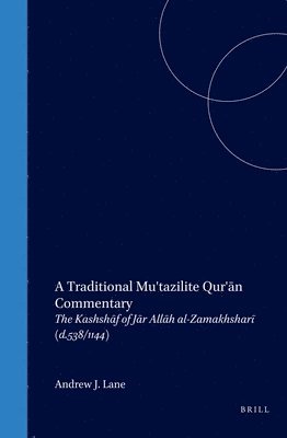 bokomslag A Traditional Mu'tazilite Qur'&#257;n Commentary: The Kashsh&#257;f of J&#257;r All&#257;h Al-Zamakhshar&#299; (D.538/1144)