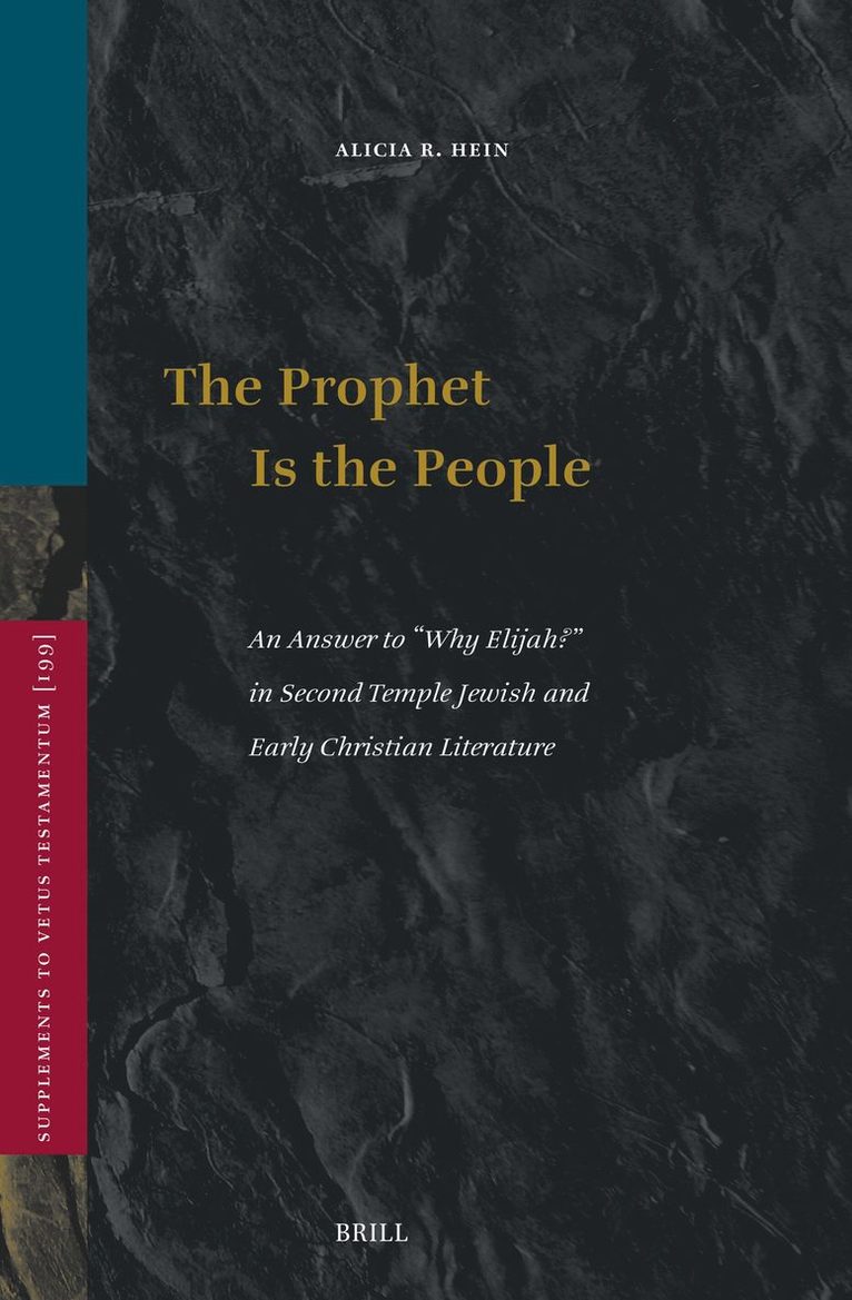 Prophet Is the People: An Answer to "Why Elijah?" in Second Temple Jewish and Early Christian Literature