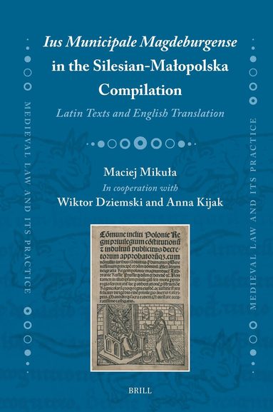 Maciej Mikuła - Ius Municipale Magdeburgense in the Silesian-Małopolska Compilation, Inbunden