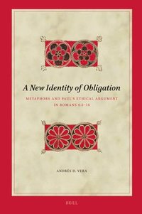 bokomslag A New Identity of Obligation: Metaphors and Paul's Ethical Argument in Romans 6:1-14