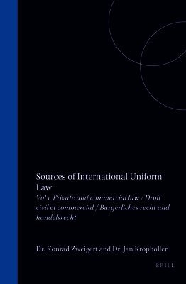 Sources of International Uniform Law: Vol 1. Private and Commercial Law / Droit Civil Et Commercial / Burgerliches Recht Und Handelsrecht