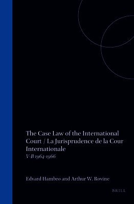 Arthur W. Rovine, E. Hambro - The Case Law of the International Court / La Jurisprudence de la Cour Internationale: V-B 1964-1966, Inbunden