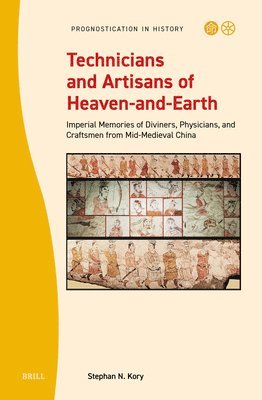 bokomslag Technicians and Artisans of Heaven-And-Earth: Imperial Memories of Diviners, Physicians, and Craftsmen from Mid-Medieval China