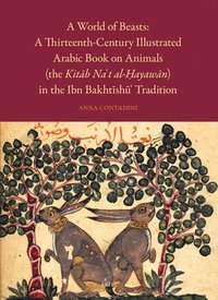 bokomslag A World of Beasts: A Thirteenth-Century Illustrated Arabic Book on Animals (the Kit?b Na't Al-?ayaw?n) in the Ibn Bakht?sh?'