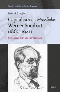bokomslag Capitalism as Hassliebe: Werner Sombart (1863-1941)