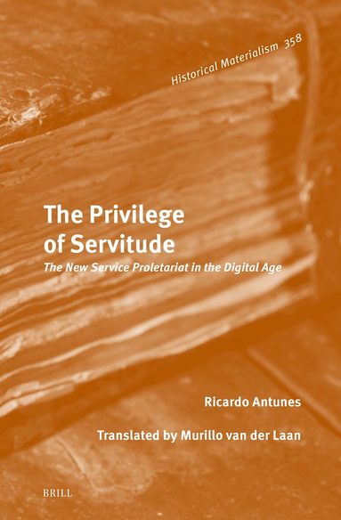 Ricardo Antunes - Privilege of Servitude, Inbunden