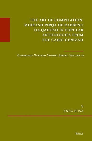 Anna Busa - Art of Compilation. Midrash Pirqa de-Rabbenu ha-Qadosh in Popular Anthologies from the Cairo Genizah, Inbunden