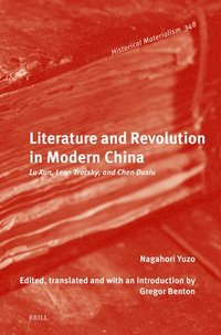 bokomslag Literature and Revolution in Modern China: Lu Xun, Leon Trotsky, and Chen Duxiu