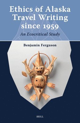 bokomslag Ethics of Alaska Travel Writing Since 1959: An Ecocritical Study