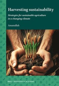 bokomslag Harvesting Sustainability: Strategies for Sustainable Agriculture in a Changing Climate