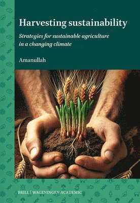 bokomslag Harvesting Sustainability: Strategies for Sustainable Agriculture in a Changing Climate