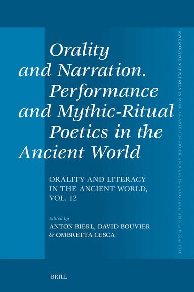 Orality and Narration. Performance and Mythic-Ritual Poetics in the Ancient World, Inbunden