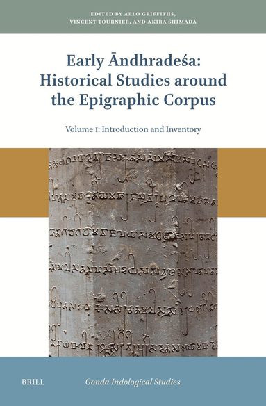 Arlo Griffiths, Vincent Tournier, Akira Shimada - Early Āndhradeśa: Historical Studies around the Epigraphic Corpus, Inbunden