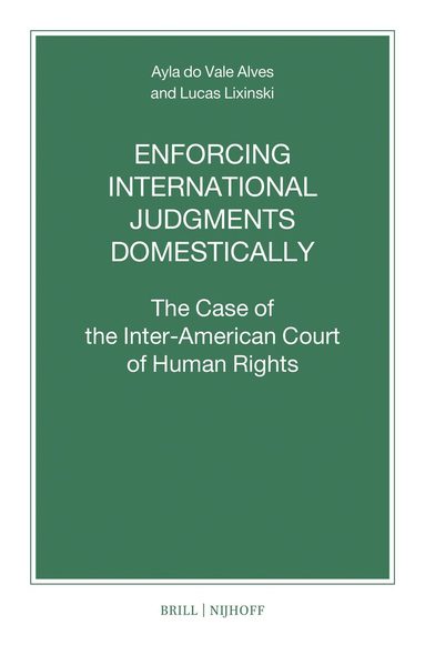Ayla do Vale Alves, Lucas Lixinski - Enforcing International Judgments Domestically, Häftad