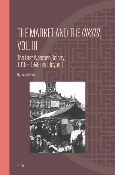Hans Derks - Market and the Oikos, Vol. III, Inbunden