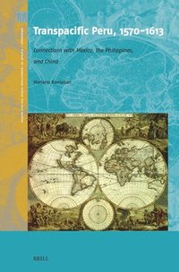 bokomslag Transpacific Peru, 1570-1613: Connections with Mexico, the Philippines, and China