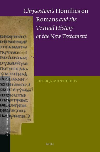 Peter Montoro - Chrysostom’s Homilies on Romans and the Textual History of the New Testament, Inbunden