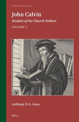 Anthony N. S. Lane, Anthony N S Lane - John Calvin: Student of the Church Fathers, Vol. 2, Inbunden