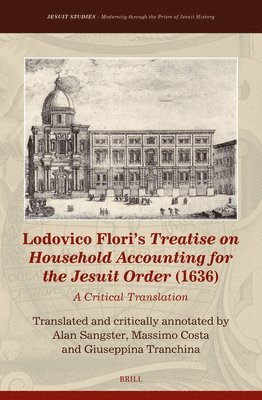 Alan Sangster, Massimo Costa, Giuseppina Tranchina, Massimo Costa, Alan Sangster - Lodovico Flori's Treatise on Household Accounting for the Jesuit Order (1636): A Critical Translation, Inbunden