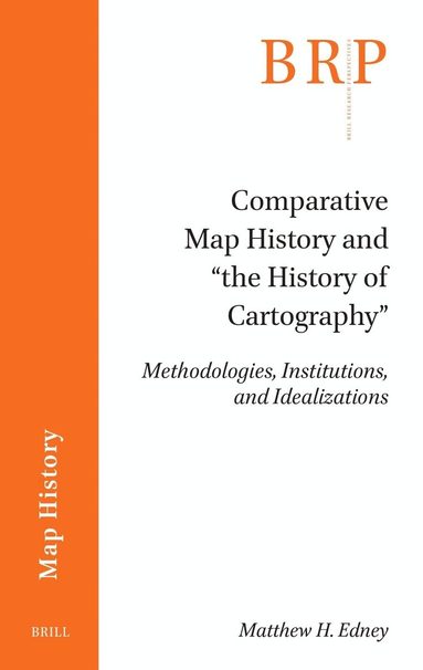Matthew H. Edney - Comparative Map History and “the History of Cartography”, Häftad