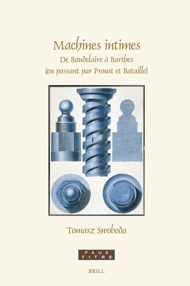 Tomasz Swoboda - Machines intimes : de Baudelaire à Barthes (en passant par Proust et Bataille), Inbunden