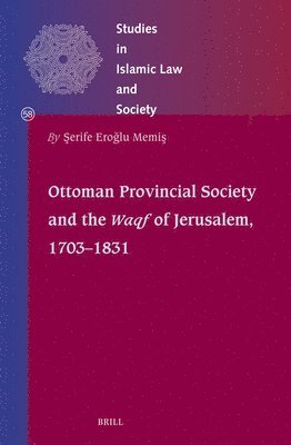 &#350;erife Ero&#287;lu Memi&#351;, Ero& - Ottoman Provincial Society and the Waqf of Jerusalem, 1703-1831: Between Ottomanization and Local Networks, Inbunden