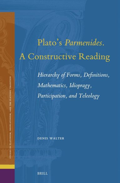 Denis Walter - Plato's Parmenides. A Constructive Reading, Inbunden