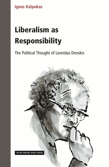 Ignas Kalpokas - Liberalism as Responsibility: The Political Thought of Leonidas Donskis, Inbunden