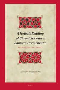 bokomslag A Holistic Reading of Chronicles with a Samoan Hermeneutic: Reading Jabez in Context