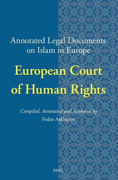 Fedor Arkhipov - Annotated Legal Documents on Islam in Europe: European Court of Human Rights, Häftad