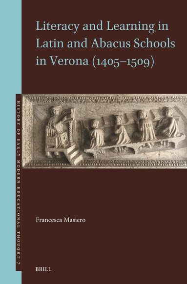 Francesca Masiero - Literacy and Learning in Latin and Abacus Schools in Verona (1405–1509), Inbunden