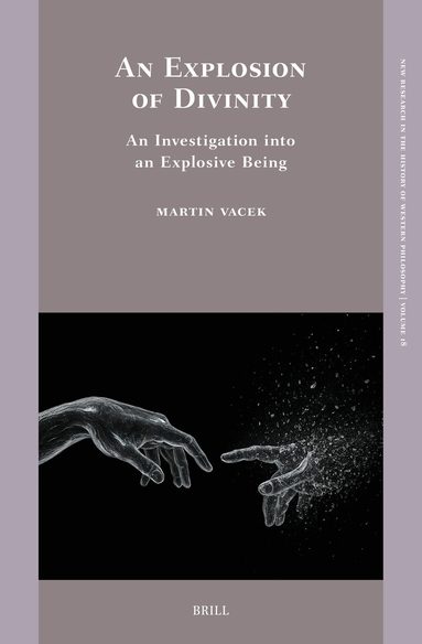 Martin Vacek - Explosion of Divinity: An Investigation into an Explosive Being, Inbunden