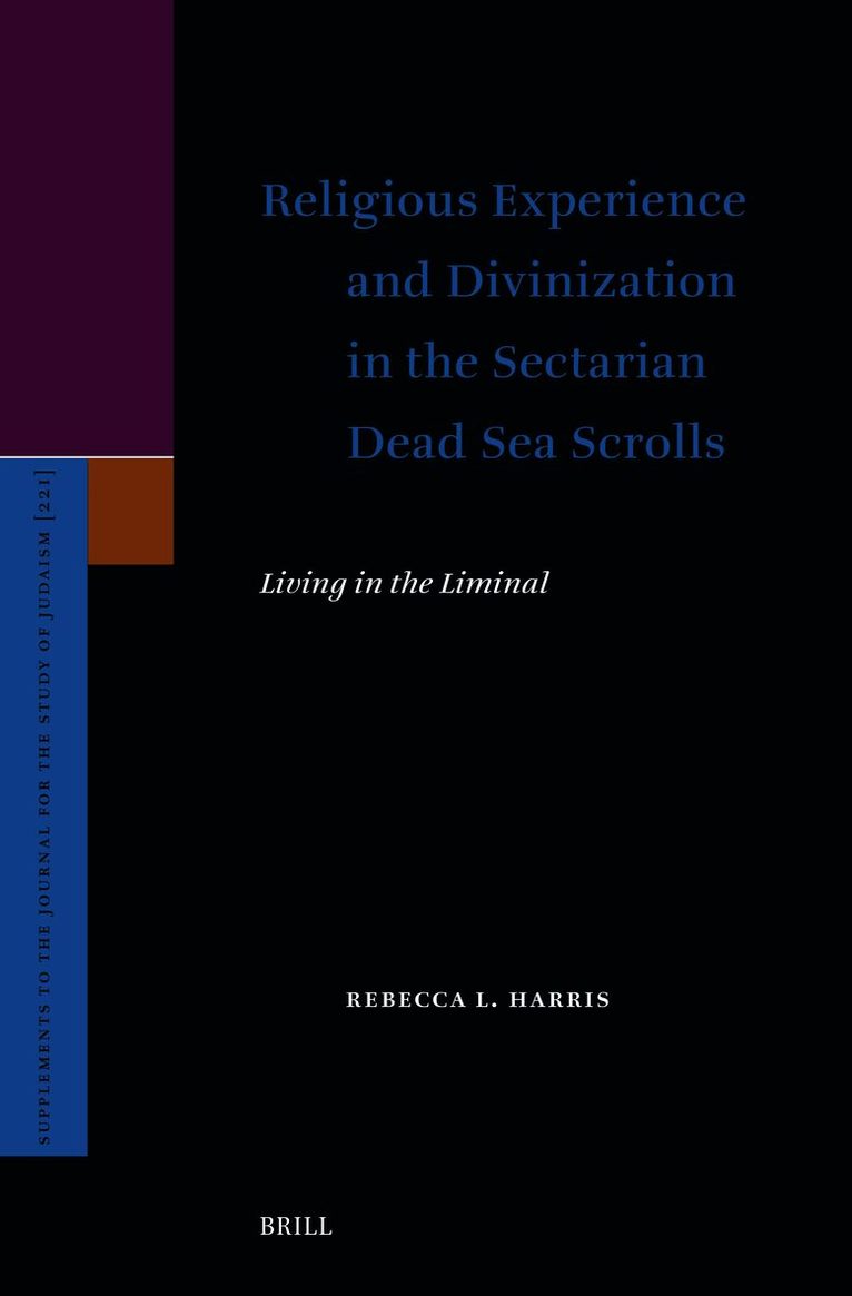 Religious Experience and Divinization in the Sectarian Dead Sea Scrolls