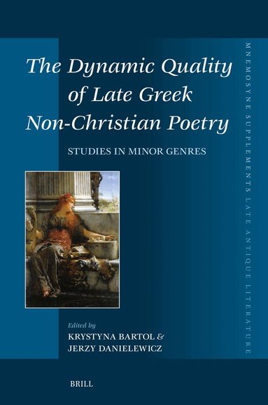 Dynamic Quality of Late Greek Non-Christian Poetry, Inbunden