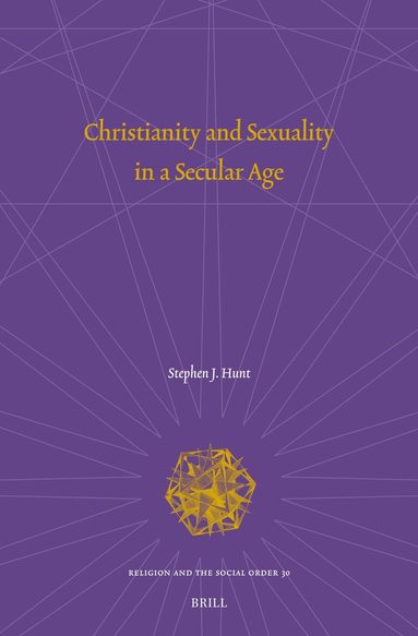 Stephen J. Hunt - Christianity and Sexuality in a Secular Age, Inbunden