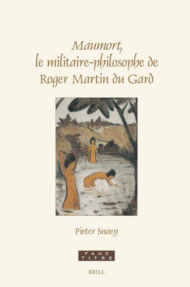 Pieter Snoey - Maumort, le militaire-philosophe de Roger Martin du Gard, Inbunden