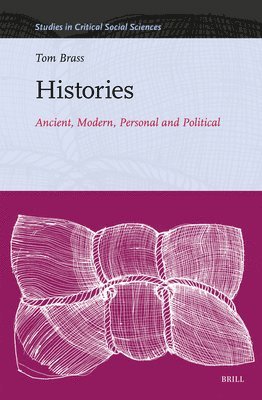 Tom Brass - Histories: Ancient, Modern, Personal and Political, Inbunden