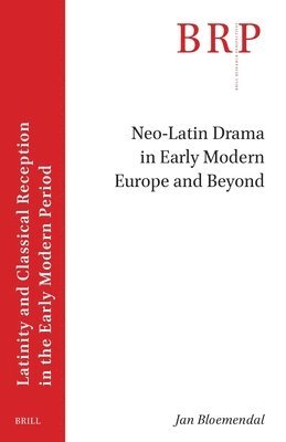 Jan Bloemendal - Neo-Latin Drama in Early Modern Europe and Beyond, Häftad
