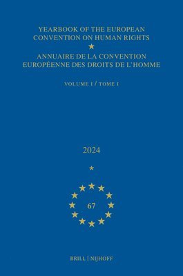 Yearbook of the European Convention on Human Rights / Annuaire de la Convention Européenne Des Droits de l'Homme, Volume 67 (2024) (Volume I)