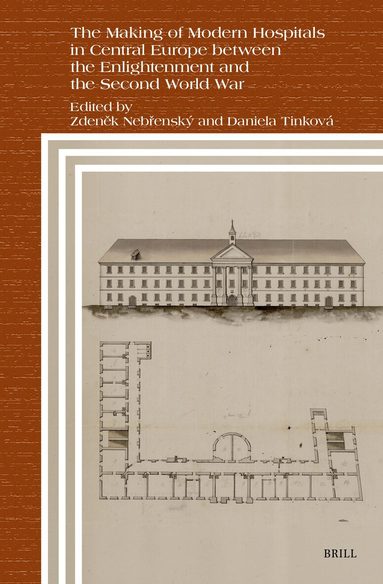 Making of Modern Hospitals in Central Europe between the Enlightenment and the Second World War, Inbunden