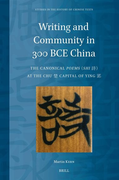 Martin Kern - Writing and Community in 300 BCE China, Inbunden