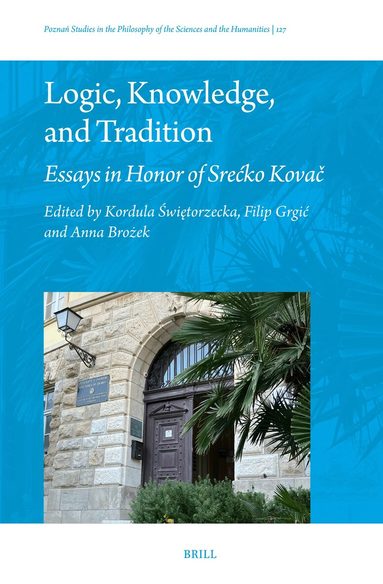 Logic, Knowledge, and Tradition: Essays in Honor of Srećko Kovač, Inbunden