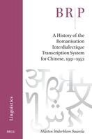 Mårten Söderblom Saarela - A History of the Romanisation Interdialectique Transcription System for Chinese, 1931-1952, Inbunden