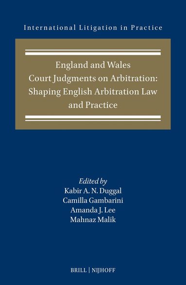 Kabir Duggal, Camilla Gambarini, Amanda J Lee, Mahnaz Malik - England and Wales Court Judgments on Arbitration: Shaping English Arbitration Law and Practice, Inbunden