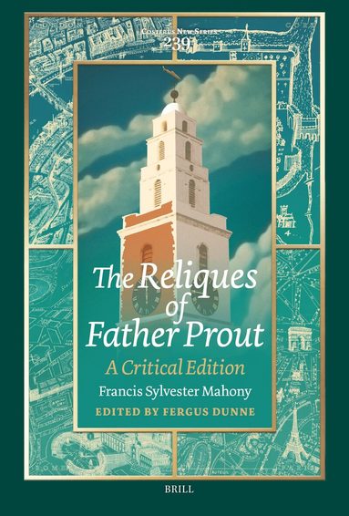 Francis Sylvester Mahony, Fergus Dunne - Reliques of Father Prout: A Critical Edition, Inbunden