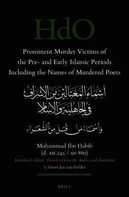 Muḥammad ibn Ḥabīb (d. AH 245/AD 860), Geert Jan Van Gelder - Prominent Murder Victims of the Pre- and Early Islamic Periods Including the Names of Murdered Poets, Häftad