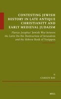 Carson Bay - Contesting Jewish History in Late Antique Christianity and Early Medieval Judaism: Flavius Josephus' Jewish War Between the Latin on the Destruction o, Inbunden