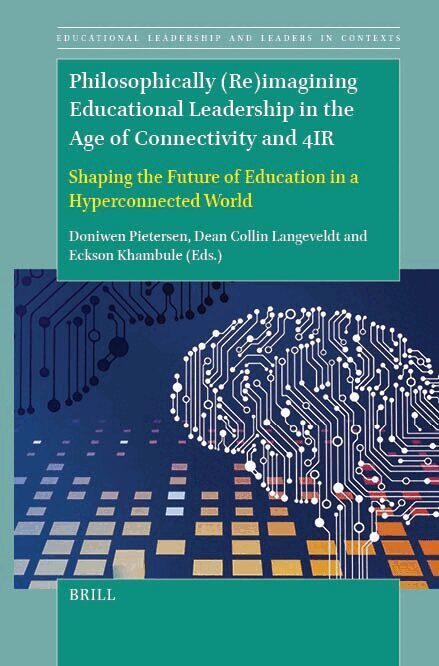 Philosophically (Re)imagining Educational Leadership in the Age of Connectivity and 4IR, Inbunden
