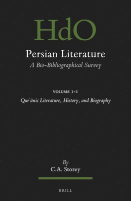 Persian Literature, a Bio-Bibliographical Survey: Volume I.1: Qurʾānic Literature, History, and Biography